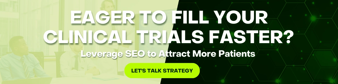 How to Supercharge Patient Enrollment for Your Clinical Research Site with Clinical Trial SEO? 7 Eager to Fill Your Clinical Trials Faster