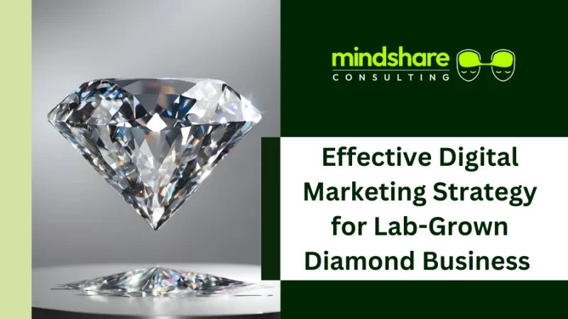 Effective Digital Marketing Strategy for Your Lab-Grown Diamond Business